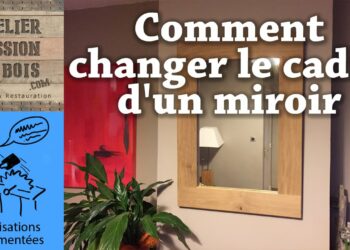 Comment changer le cadre d'un miroir ?