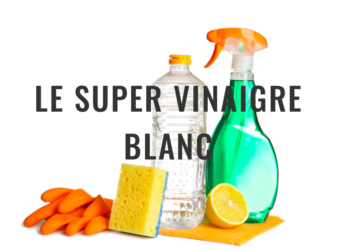 Comment diluer le vinaigre blanc pour le ménage ?