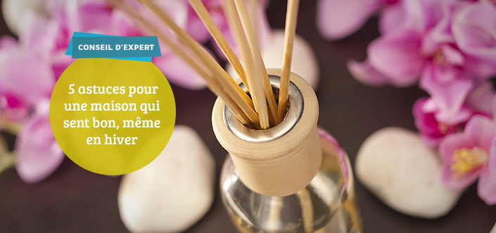 Comment faire pour avoir une maison qui sent bon
