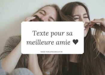Comment faire un texte pour sa meilleure amie ?