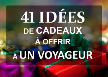 Quel cadeau offrir à quelqu'un qui part en voyage ?