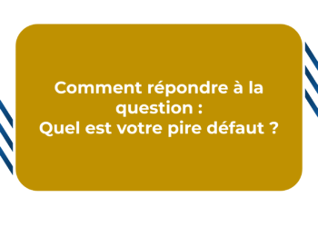 Quel défaut Dire à un entretien ?